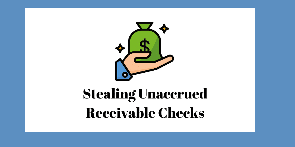 Stealing unaccrued receivable checks