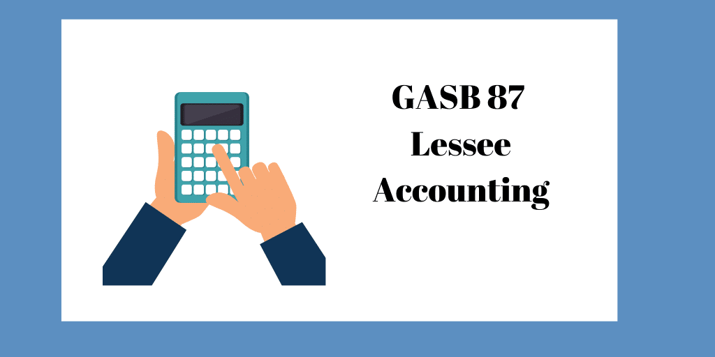 GASB 87 Lessee accounting