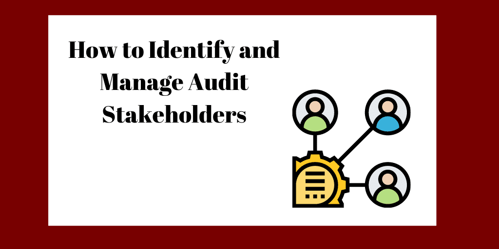 How to Identify and Manage Audit Stakeholders